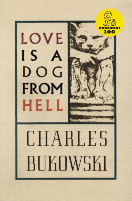 Love is a Dog From Hell: Poems  1974-1977