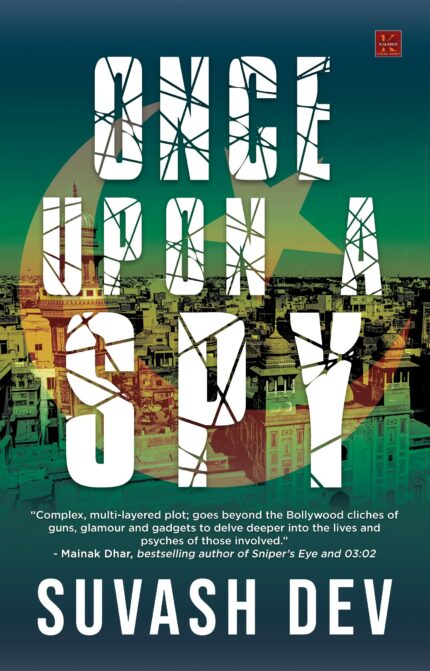 Once Upon a Spy : A compelling spy action crime thriller you won't want to put down (Vishwamitra Saini Spy Thriller, Book 1)?