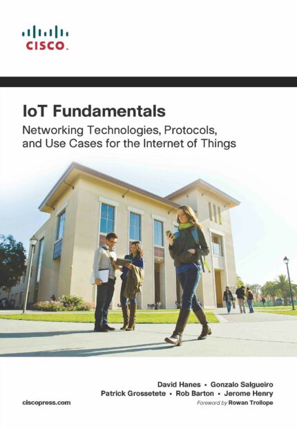 IoT Fundamentals | Networking Technologies  Protocols  and Use Cases for the Internet of Things | First Edition | By Pearson