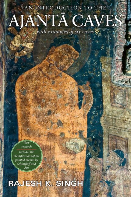 An Introduction to the Ajanta Caves with Examples of six caves