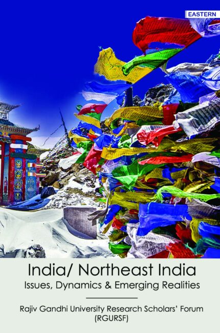 India/North East India: issues, dynamics and emerging realities