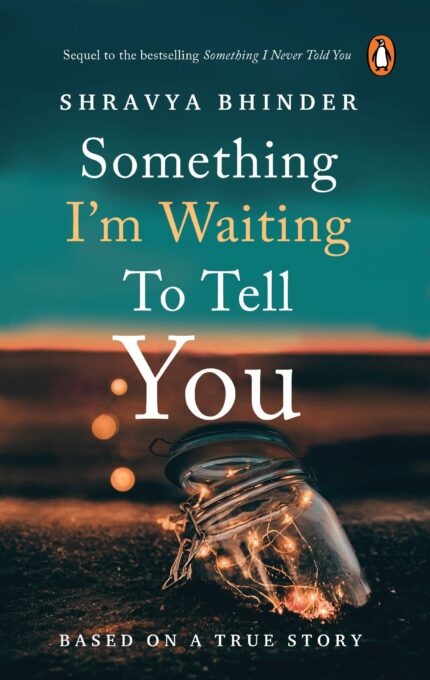 Something I'm Waiting to Tell You by Shravya Bhinder: Tragic Love Story will take you on a journey of Love & Emotions, Eglish Novels from Penguin Classics, Non-fiction