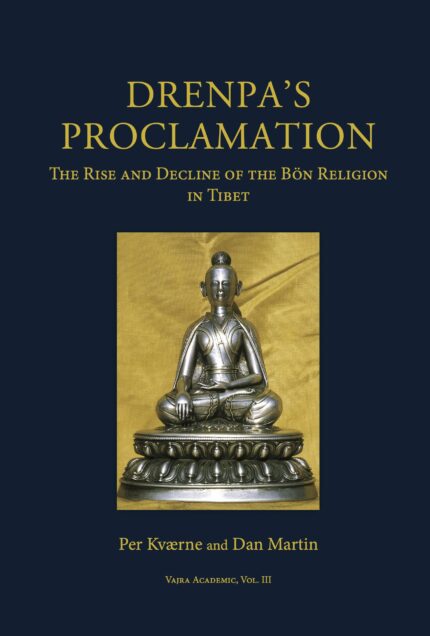 Drenpa?s Proclamation : The Rise and Decline of the Bon Religion in Tibet