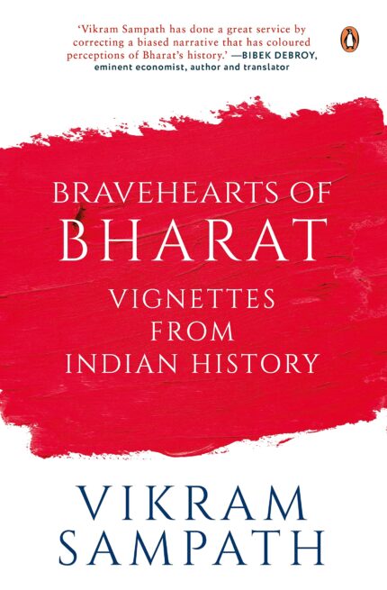 Bravehearts of Bharat: Vignettes from In: Vignettes from Indian History