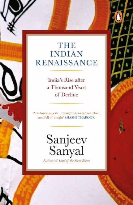 The Indian Rennaissance: India's Rise after a Thousand Years of Decline