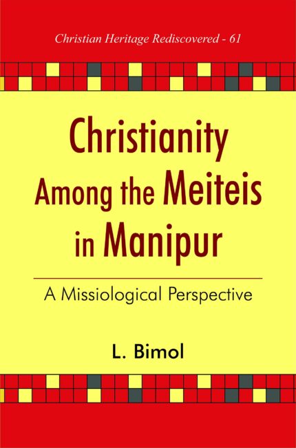 Christianity among the Meiteis in Manipur : A Missiological Perspective