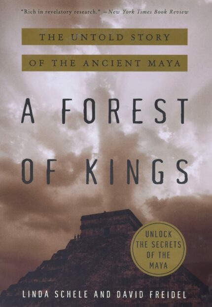 A Forest of Kings: The Untold Story of the Ancient Maya