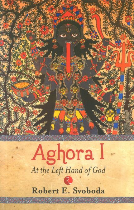 Aghora: At The Left Hand Of God
