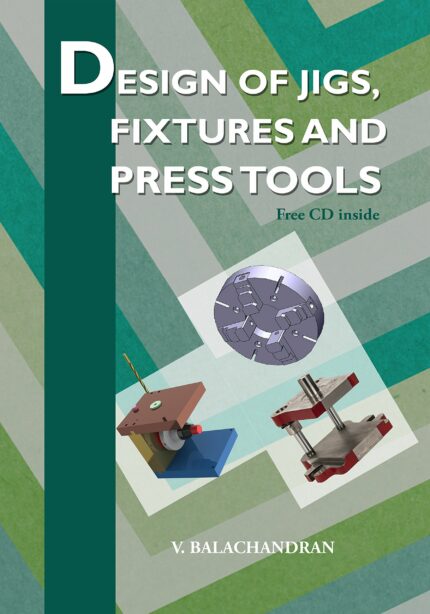 Design of Jigs, Fixtures and Press Tools  (Free CD inside)