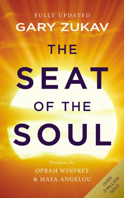 The Seat Of The Soul: An Inspiring Vision of Humanity's Spiritual Destiny