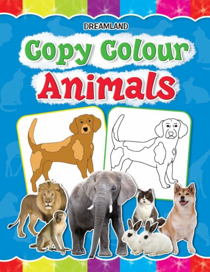 Animals Copy Colour Book for Kids Age 1 -6 Years - Drawing and Painting Book for Early Learners (Copy Colour Books)