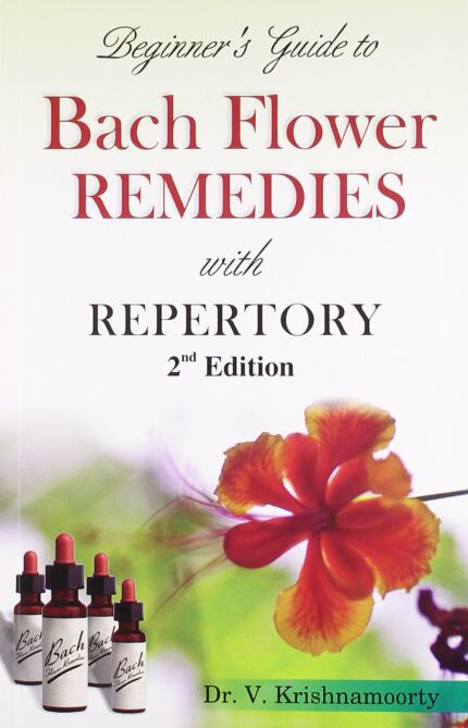 Beginners Guide to Bach Flower Remedies with Repertory: 2nd edition