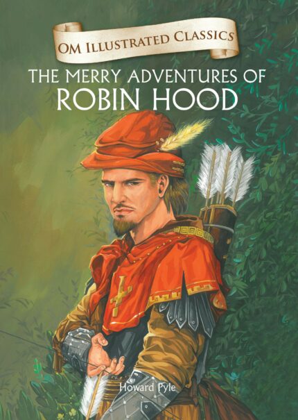 The Merry Adventures of Robin Hood : Illustrated Abridged Classics (Om Illustrated Classics)