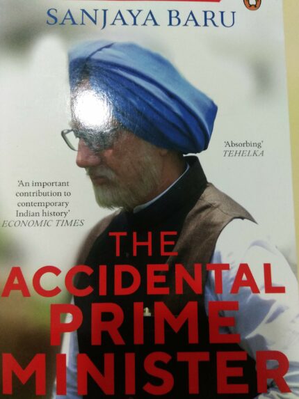 The Accidental Prime Minister: The Making And Unmaking Of Manmohan Singh | Book on Indian political life