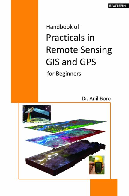 Handbook of Practicals in Remote Sensing GIS and GPS FOR Beginners
