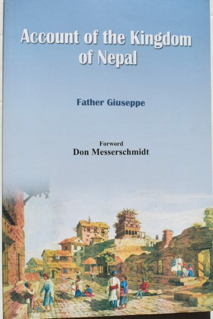 Account of the Kingdom of Nepal being an Account of the Consolidation of Power within Cat'hmandu Valley by Prit'hwinarayan, Founder of the Shah Dynasty during the Years 1766-1770