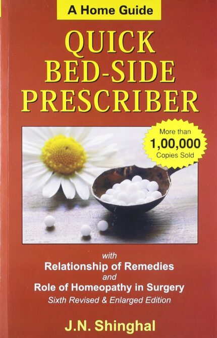 Homoeopathic Quick Bed Side Prescriber (A Home Guide): A Home Guide with Notes on Clinical Relationships of Remedies & Homeopathy in Surgery: 1