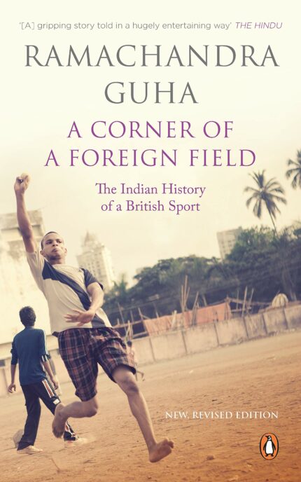 A Corner of A Foreign Field: The Indian History of a British Sport