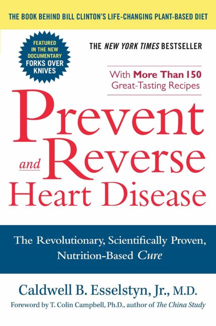 Prevent And Reverse Heart Disease: The Revolutionary  Scientifically Proven  Nutrition-Based Cure