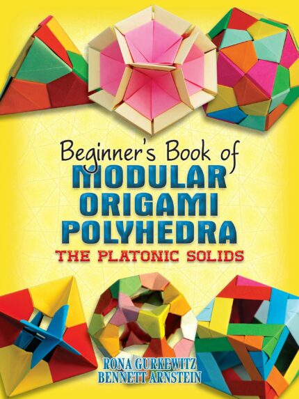 Beginner's Book of Modular Origami Polyhedra: The Platonic Solids (Dover Origami Papercraft)