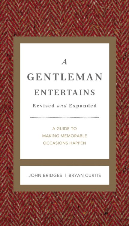 A Gentleman Entertains Revised and Expanded: A Guide to Making Memorable Occasions Happen (The GentleManners Series)