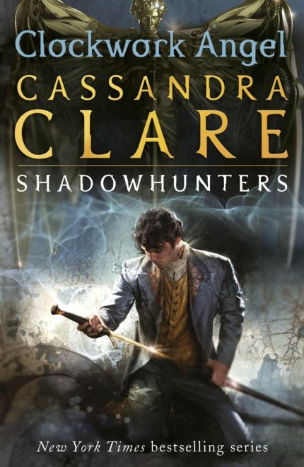The Infernal Devices 1: Clockwork Angel: Clockwork Angel - Book 1