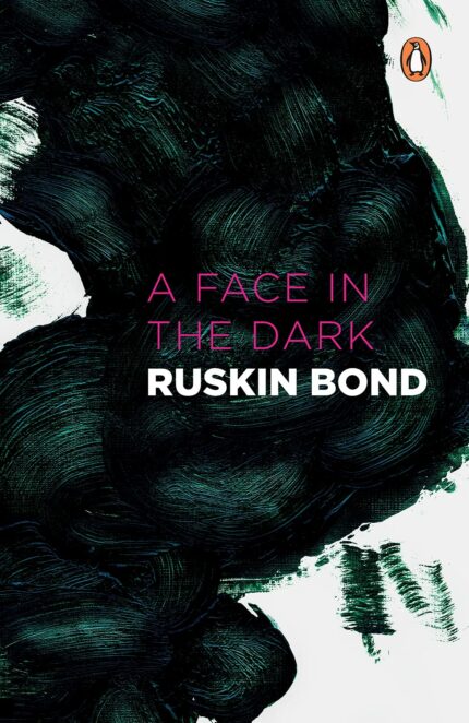 A Face in the Dark and Other Hauntings: Collected Stories of the Supernatural