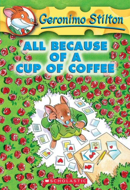 All Because of a Cup of Coffee:(Geronimo Stilton): 10