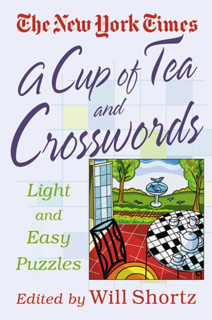 A Cup of Tea and Crosswords: 75 Light and Easy Puzzles (The New York Times Crossword Puzzles)