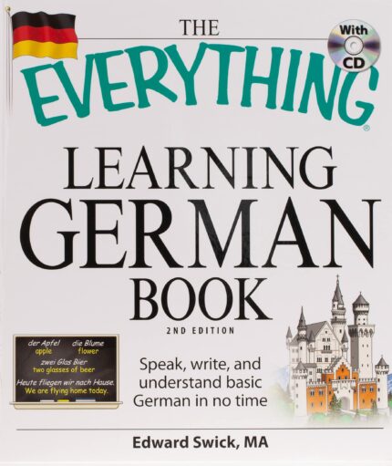 The Everything Learning German Book: Speak  write  and understand basic German in no time
