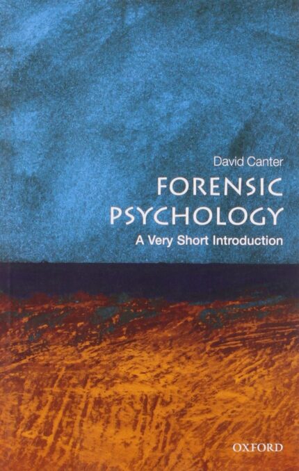 Forensic Psychology: A Very Short Introduction