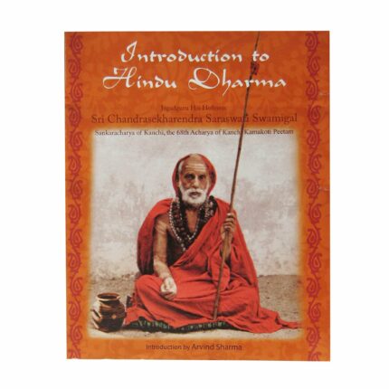 Introduction to Hindu Dharma: Jagadguru His Holiness Sri Chandrasekharendra Saraswati Swamigal, Sankaracharya of Kanchi, the 68th Acharya of Kanchi Kamakoti Peetam