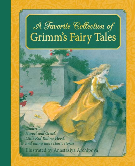 A Favorite Collection of Grimm's Fairy Tales: Cinderella  Little Red Riding Hood  Snow White and the Seven Dwarfs and many more classic stories