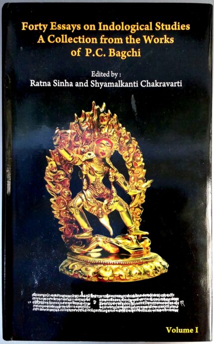 Forty Essays on Indological Studies A collection from the Works of P.C. Bagchi (Vol. 1)