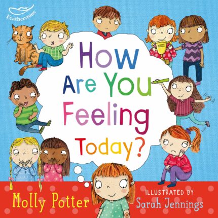 How are you feeling today?: A picture book to help young children understand their emotions