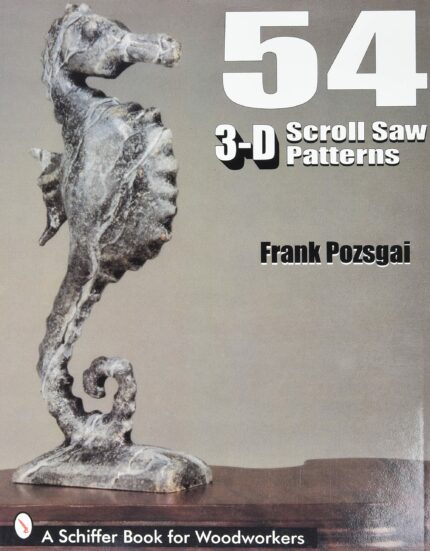 54 3-D Scroll Saw Patterns (Schiffer Book for Woodworkers)