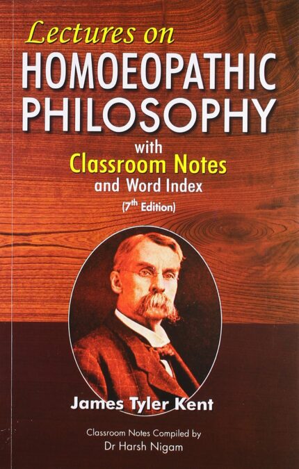 Lectures on Homoeopathic Philosophy with Word index: with Classroom Notes & Word Index: 7th Edition