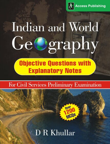 Indian and World Geography: Objective Questions with Explanatory Notes for Civil Services Preliminary Examination