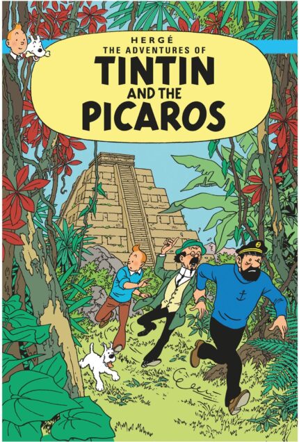 Adventures of Tintin: Tintin and Picaros: The Classic Children’s Illustrated Mystery Adventure Series