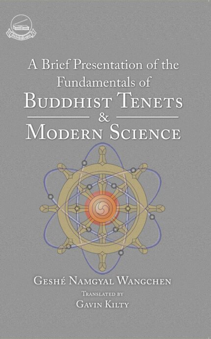 A Brief Presentation of the Fundamentals of Buddhist Tenets and Modern Science