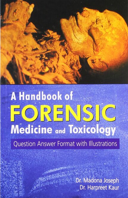 A HANDBOOK OF FORENSIC MEDICINE AND TOXICOLOGY