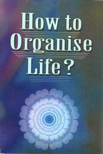 How to Organise Life?