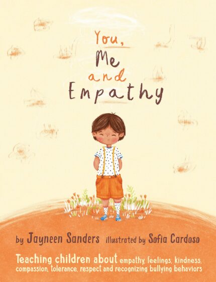You  Me and Empathy: Teaching Children about Empathy  Feelings  Kindness  Compassion  Tolerance and Recognising Bullying Behaviours
