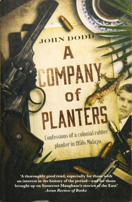 A Company of Planters: Confessional of a Colonial Rubber Planter in 1950s Malaya