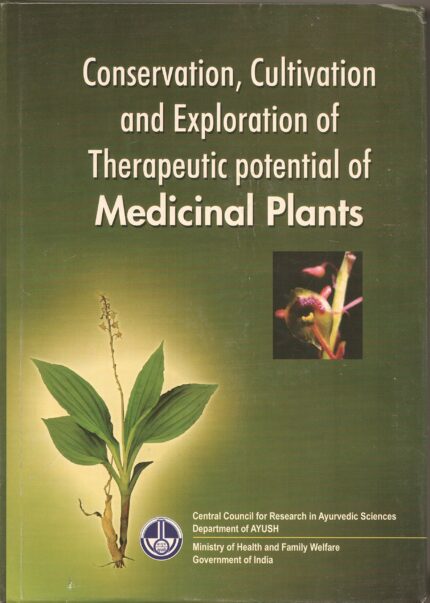 Conservation, Cultivation and Exploration of Therapeutic Potential  of Medicinal Plants