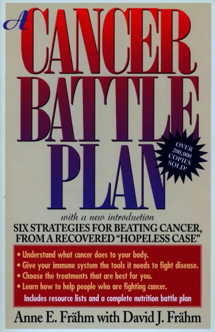 A Cancer Battle Plan: Six Strategies for Beating Cancer  from a Recovered "Hopeless Case"