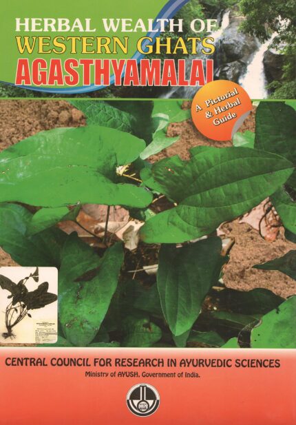 Herbal Wealth of Western Ghats Agasthyamalai: A Pictorial & Herbal Guide