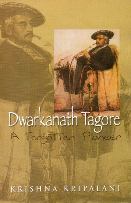 Dwarkanath Tagore : A Forgotten Pioneer
